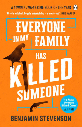 Everyone In My Family Has Killed Someone: 2023’s most original murder mystery by Benjamin Stevenson