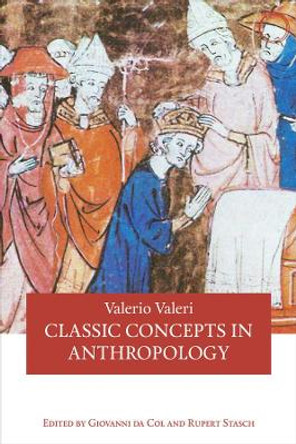 Classic Concepts in Anthropology by Valerio Valeri