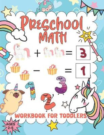 Preschool math workbook for toddlers ages 2-5: Workbook For Tracing Numbers And Learning Math For Kindergarten And Preschool Kids Learning To Write and Count (Number Tracing workbook) by Betty Herring 9798650152880
