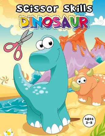 Scissor Skills Dinosaur: Cutting And Pasting Practice Book For preschoolers Ages 3 And up (practicing cutting with scissors) by K Art Press 9798566046549