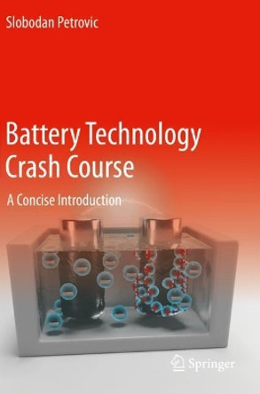 Battery Technology Crash Course: A Concise Introduction by Slobodan Petrovic 9783030572716