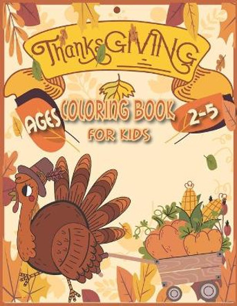 Thanksgiving Coloring Book for Kids Ages 2-5: Thanksgiving Books for Kids, Thanksgiving Coloring Books for Kids, Thanksgiving Activity Book for Kids, Toddler Thanksgiving Books by Nina Press 9798557199490