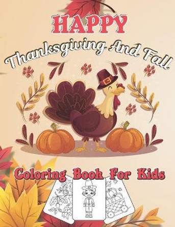 Happy Thanksgiving And Fall Coloring Book For Kids: Autumn Falls Holiday Coloring Page, Turkey and Pumpkin for Holiday kids, toddlers, preschool and children by Moyo Publishing 9798558242607