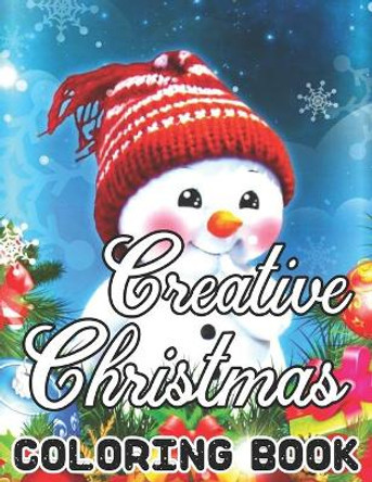 Creative Christmas Coloring Book: Christmas Adult Coloring Book: New and Expanded Editions, 50 Unique Designs, Ornaments, Christmas Trees, Wreaths, and More.... by Susan Barcia 9798561764042