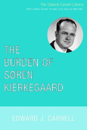 The Burden of Soren Kierkegaard by Edward J Carnell 9781556351471