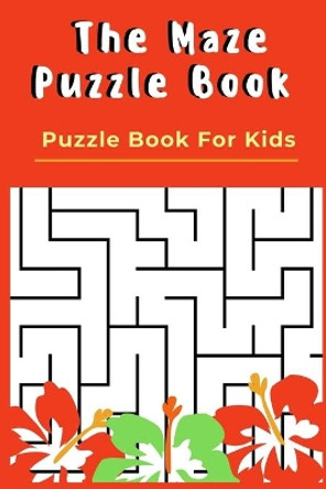 The Maze Puzzle Book: Puzzle Book For Kids - 50 Puzzles With Solutions - Maze Puzzle Book by Rompecabezas Puzzle Kids Publishing 9798604832028