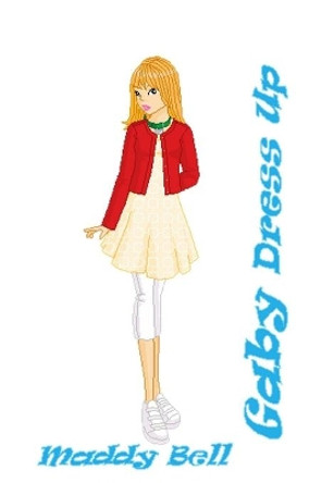 Gaby - Dress Up: Book 7 by Maddy Bell 9798614371180