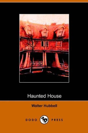 Haunted House by Walter Hubbell 9781406501933