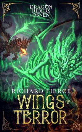 Wings of Terror: Dragon Riders of Osnen Book 5 by Richard Fierce 9781947329393