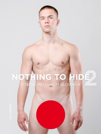 Nothing to Hide 2. Young Men from Slovakia by Phil Dlab 9783959856645