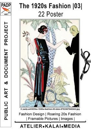 The 1920s Fashion 03 22 Poster: Fashion Design Roaring 20s Fashion Framable Pictures Images (c) padp.art/05/the-1920s-fashion-03-isbn-9783987840043.jpg by Images & Art Atelier-Kalai-Media 9783987840043