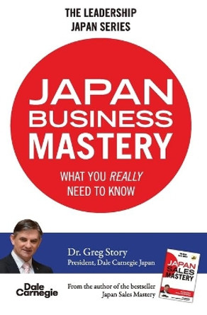 Japan Business Mastery: What you really need to know by Greg Story 9784909535016