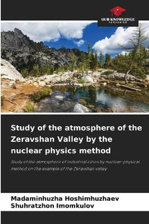 Study of the atmosphere of the Zeravshan Valley by the nuclear physics method by Madaminhuzha Hoshimhuzhaev 9786205778807