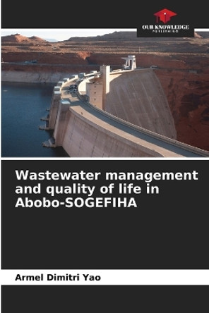 Wastewater management and quality of life in Abobo-SOGEFIHA by Armel Dimitri Yao 9786206060154