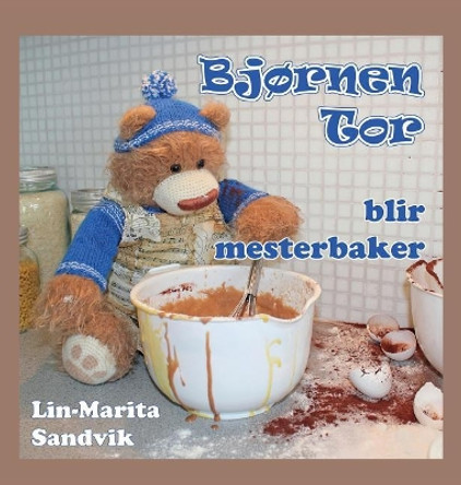 Bjï¿½rnen Tor Blir Mesterbaker by Lin-Marita Sandvik 9788293471219