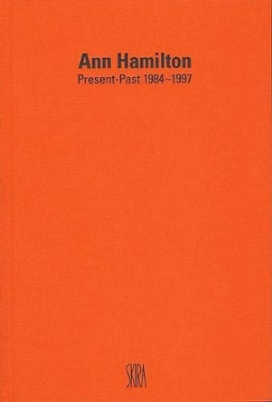 Ann Hamilton: Present-Past 1984-1997 by Ann Hamilton 9788881183982