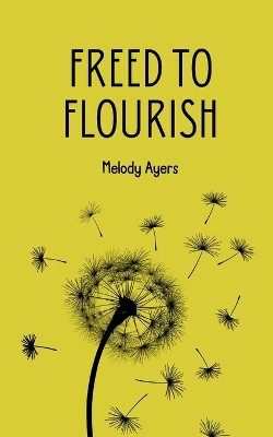 Freed to flourish by Melody Ayers 9789358314472