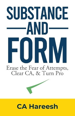 Substance and Form: Erase the Fear of Attempts, Clear CA, & Turn Pro by Ca Hareesh 9789390976324