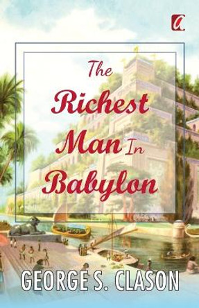 The Richest man in Babylon by George S Clason 9789394178083