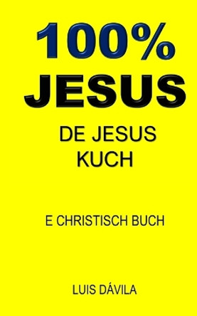 100% Jesus: de Jesus Kuch by 100 Jesus Books 9798376427736