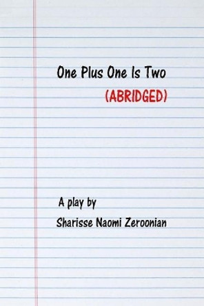 One Plus One Is Two (ABRIDGED VERSION) by Sharisse Naomi Zeroonian 9781987571424