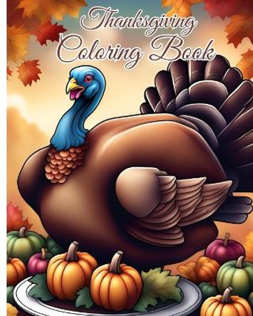 Thanksgiving Coloring Book for Kids Ages 2-6: Thanksgiving Coloring Pages Filled With Features Fall Leaves, Turkeys, Pumpkins by Thy Nguyen 9798880563579