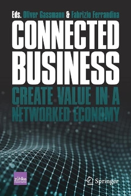 Connected Business: Create Value in a Networked Economy by Oliver Gassmann 9783030768966
