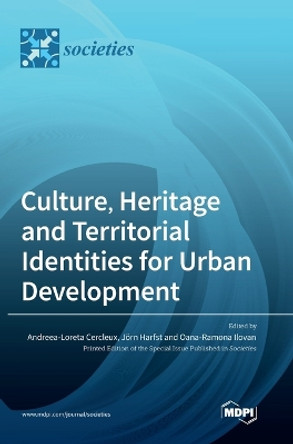 Culture, Heritage and Territorial Identities for Urban Development by Andreea-Loreta Cercleux 9783036561301
