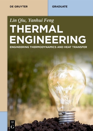 Thermal Engineering: Engineering Thermodynamics and Heat Transfer by Lin Qiu 9783111329697