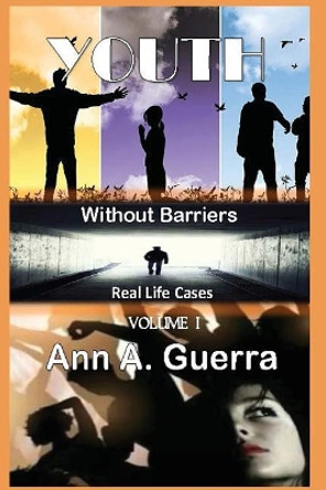 Youth: Without Barriers: Volume 1 Real Life Cases by Daniel Guerra 9781546786962