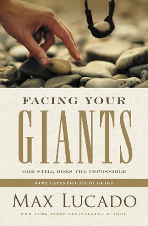Facing Your Giants: God Still Does the Impossible by Max Lucado 9781400221219