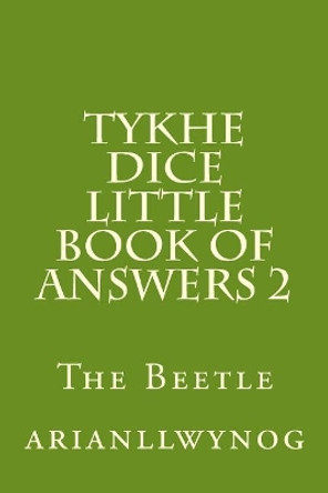 Tykhe Dice Little Book of Answers 2: The Beetle by Arianllwynog 9781548855710