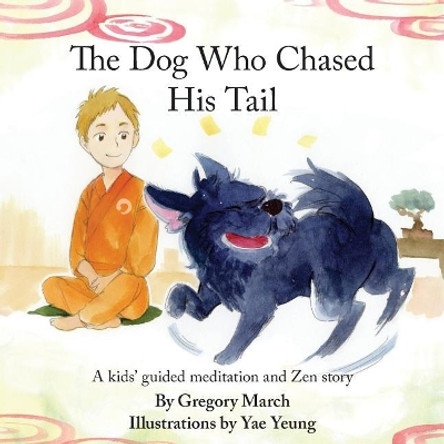 The Dog Who Chased His Tail: Kids meditation story by Yae Yeung 9781519529862