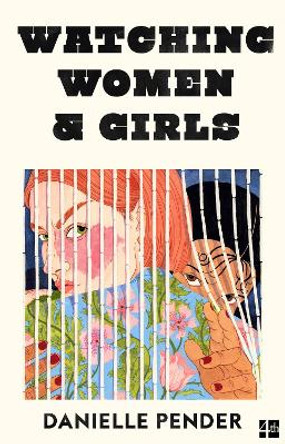 Watching Women & Girls by Danielle Pender