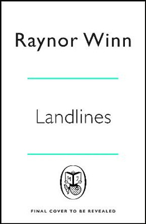Landlines: The remarkable story of a thousand-mile journey across Britain from the million-copy bestselling author of The Salt Path by Raynor Winn