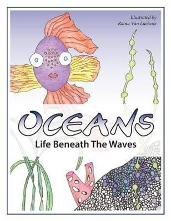 Oceans Coloring Book: Life Beneath the Waves by Raina Van Luchene 9781534724280