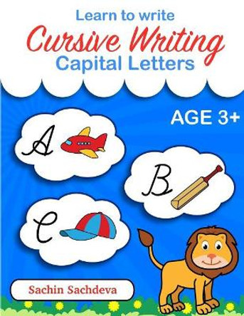 Learn to Write - Cursive Writing: Capital Letters for Kids by Sachin Sachdeva 9781534766679