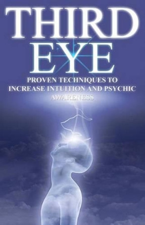 Third Eye: Proven Techniques to Increase Intuition and Psychic Awareness by Valerie W Holt 9781539931959