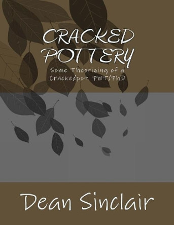 Cracked Pot/Tery by Dr Dean Leroy Sinclair Phd 9781537703428