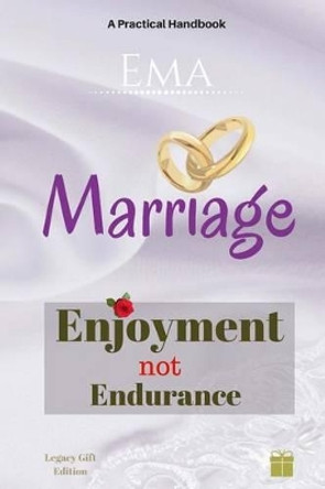 Marriage - Enjoyment not Endurance by Margaret Ema 9781539364184