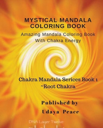 Mystical Mandala Coloring Book with Chakra Energy Root Chakra: Amazing Mandala Color Book with Chakra Energy (Charka Mandala Serices) by Udaya Peace 9781981912049