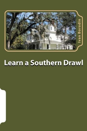 Learn a Southern Drawl by Ivan Borodin 9781490557250