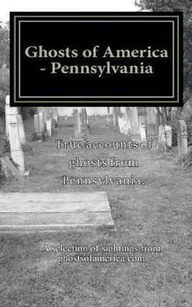 Ghosts of America - Pennsylvania by Nina Lautner 9781544718668