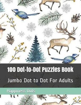 100 Dot-to-Dot Puzzles Book: Jumbo Dot to Dot For Adults by Happiness Dots 9798684000393
