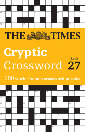 The Times Cryptic Crossword Book 27: 100 world-famous crossword puzzles (The Times Crosswords) by The Times Mind Games