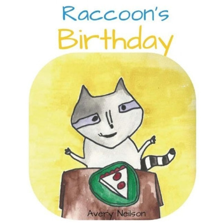 Raccoon's Birthday by Avery L Neilson 9781547107872