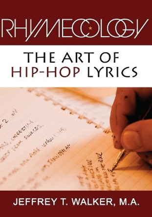 Rhymecology - The Art Of Hip-Hop Lyrics by Jeffrey T Walker 9781518872174