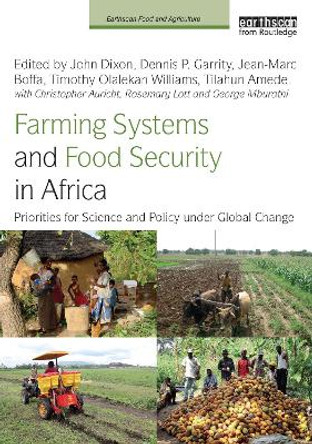 Farming Systems and Food Security in Africa: Priorities for Science and Policy Under Global Change by John Dixon