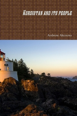 Kurdistan and its people by Ambrose Akenuwa 9781312971714