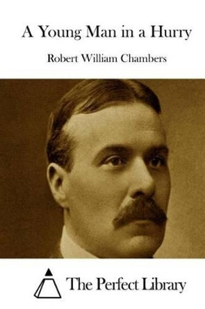 A Young Man in a Hurry by Robert William Chambers 9781522722717